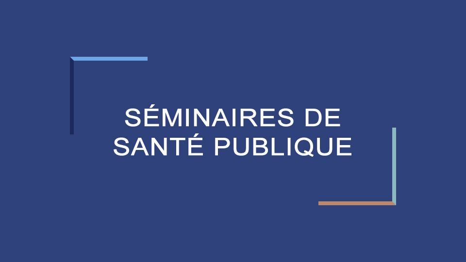 Séminaire de Santé publique / 